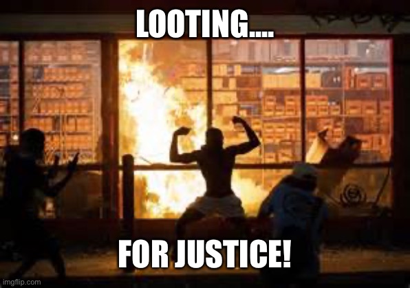 LOOTING.... FOR JUSTICE! | image tagged in minneapolis | made w/ Imgflip meme maker