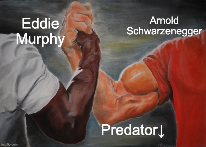 Jah | Arnold Schwarzenegger; Eddie Murphy; Predator↓ | image tagged in memes,epic handshake | made w/ Imgflip meme maker