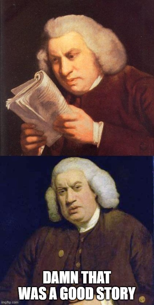 Dafuq did I just read | DAMN THAT WAS A GOOD STORY | image tagged in dafuq did i just read | made w/ Imgflip meme maker