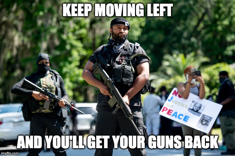 "Any attempt to disarm the workers must be frustrated by force if necessary." -Karl Marx | KEEP MOVING LEFT; AND YOU'LL GET YOUR GUNS BACK | image tagged in 2nd amendment,guns,blacklivesmatter,socialism,minneapolis | made w/ Imgflip meme maker