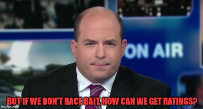 Brian Stelter | BUT IF WE DON'T RACE BAIT, HOW CAN WE GET RATINGS? | image tagged in brian stelter | made w/ Imgflip meme maker