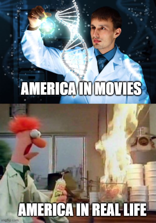 'Merica | AMERICA IN MOVIES; AMERICA IN REAL LIFE | image tagged in science good and bad,memes,funny,america,science | made w/ Imgflip meme maker