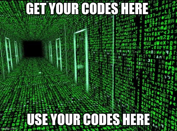 go here to launch your nukes | GET YOUR CODES HERE; USE YOUR CODES HERE | image tagged in matrix hallway code | made w/ Imgflip meme maker