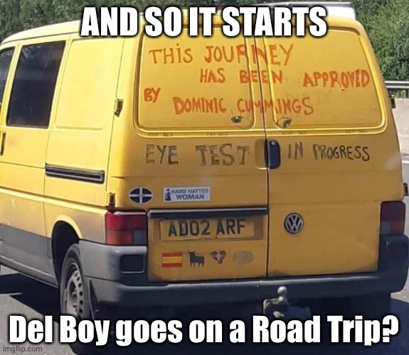 Is this Del Boy? | AND SO IT STARTS; Del Boy goes on a Road Trip? | image tagged in is this del boy | made w/ Imgflip meme maker