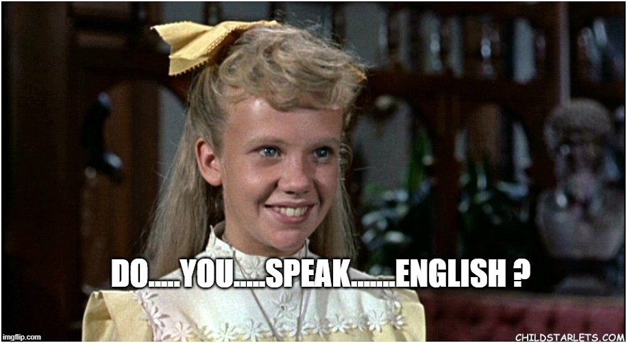 DO.....YOU.....SPEAK.......ENGLISH ? | made w/ Imgflip meme maker