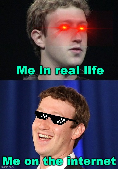 mark zuckerBoi |  Me in real life; Me on the internet | image tagged in memes,zuckerberg | made w/ Imgflip meme maker
