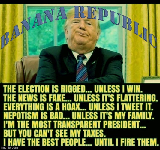 Trump Banana Republic | image tagged in trump,fox news,republicans,conservatives,evangelicals | made w/ Imgflip meme maker