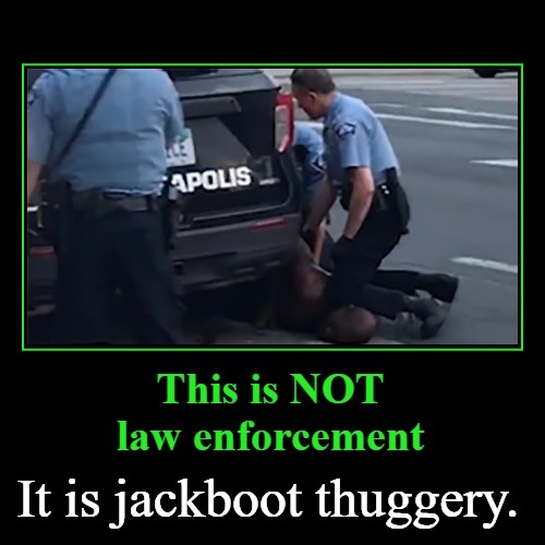 This is NOT law enforcement | It is jackboot thuggery. | image tagged in law enforcement,jackboot,thuggery,thug life,thug,police brutality | made w/ Imgflip meme maker