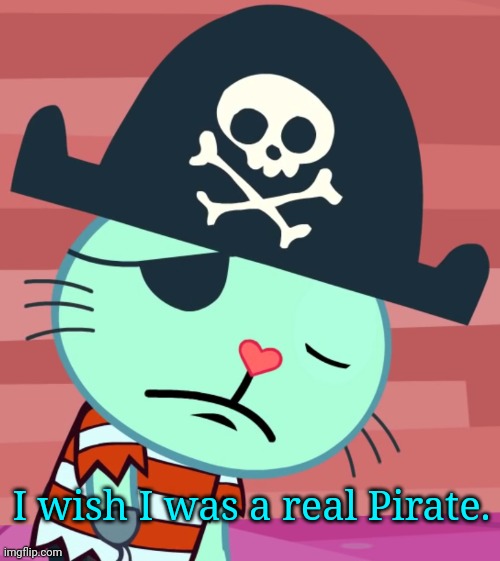 Sad Russell (HTF) | I wish I was a real Pirate. | image tagged in sad russell htf | made w/ Imgflip meme maker