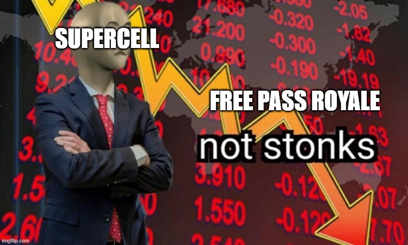 Free Pass Royale | SUPERCELL; FREE PASS ROYALE | image tagged in not stonks | made w/ Imgflip meme maker