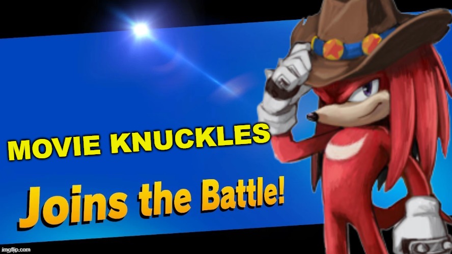 Not my art, I saw some artist predict knuckles movie design.... | MOVIE KNUCKLES | image tagged in blank joins the battle,super smash bros,sonic the hedgehog,sonic movie,knuckles | made w/ Imgflip meme maker