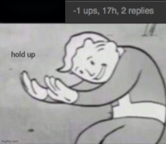-1? how is that even possible? | image tagged in fallout hold up,memes,funny,-1,frontpage,baby jesus | made w/ Imgflip meme maker