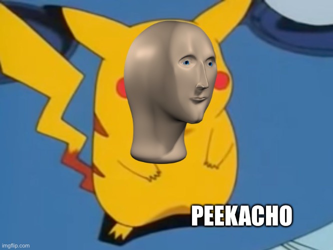 PEEKACHO | image tagged in pokemon,pikachu | made w/ Imgflip meme maker