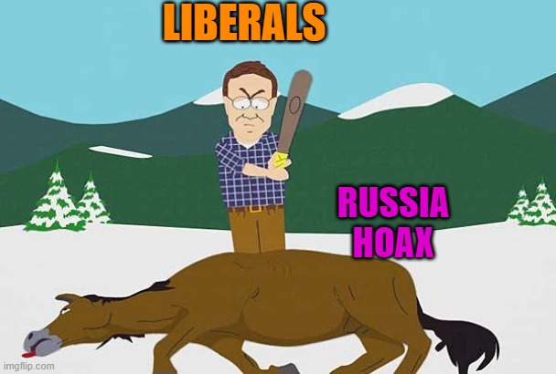Beating a dead horse | LIBERALS RUSSIA HOAX | image tagged in beating a dead horse | made w/ Imgflip meme maker