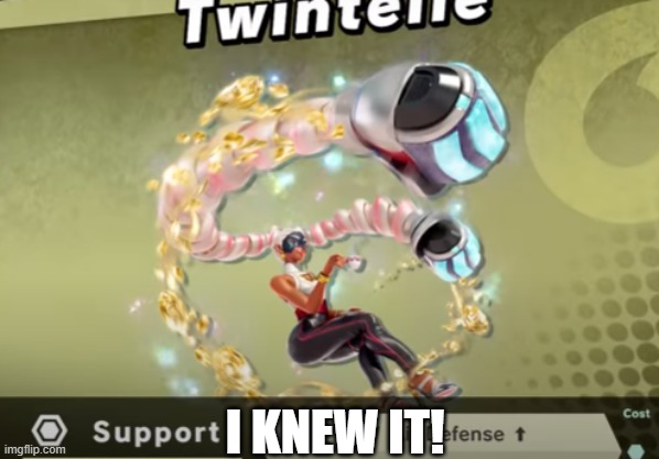 Twintelle is a spirit, so you can rule her out! | I KNEW IT! | image tagged in super smash bros,arms,twintelle,dlc | made w/ Imgflip meme maker