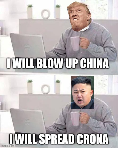 Hide the Pain Harold | I WILL BLOW UP CHINA; I WILL SPREAD CRONA | image tagged in memes,hide the pain harold | made w/ Imgflip meme maker