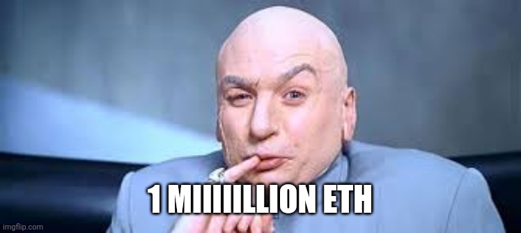 Dr Evil One Million | 1 MIIIIILLION ETH | image tagged in dr evil one million | made w/ Imgflip meme maker