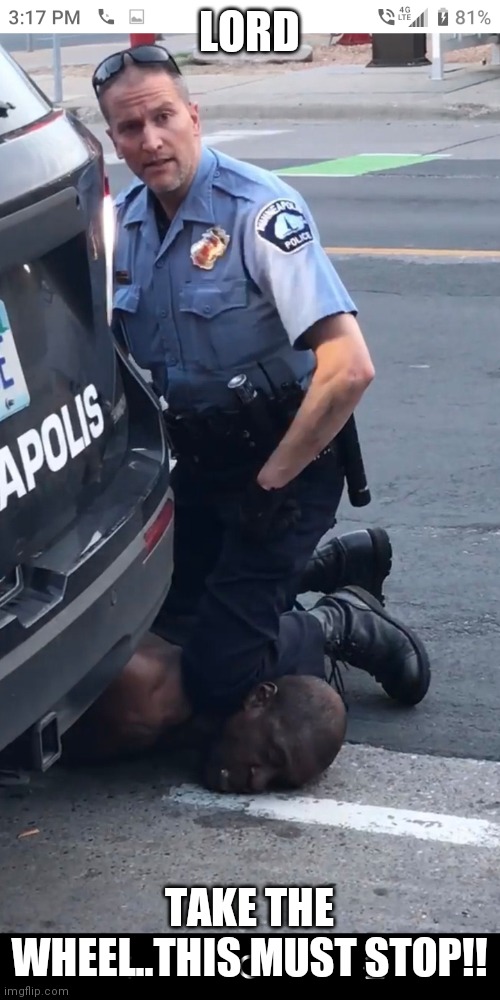 Jroc113 | LORD; TAKE THE WHEEL..THIS MUST STOP!! | image tagged in black lives matter | made w/ Imgflip meme maker