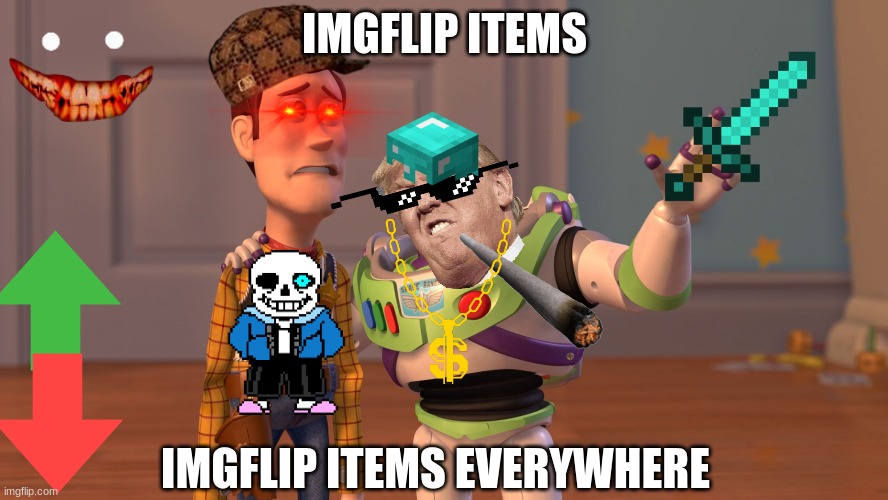 when i scrolled over this thing it died | IMGFLIP ITEMS; IMGFLIP ITEMS EVERYWHERE | image tagged in x x everywhere | made w/ Imgflip meme maker