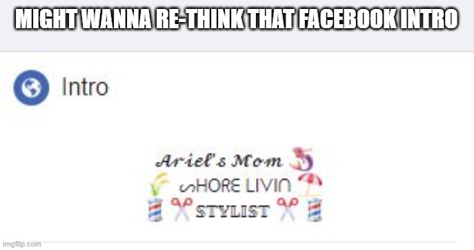 What Kinda Livin? | MIGHT WANNA RE-THINK THAT FACEBOOK INTRO | image tagged in funny image | made w/ Imgflip meme maker