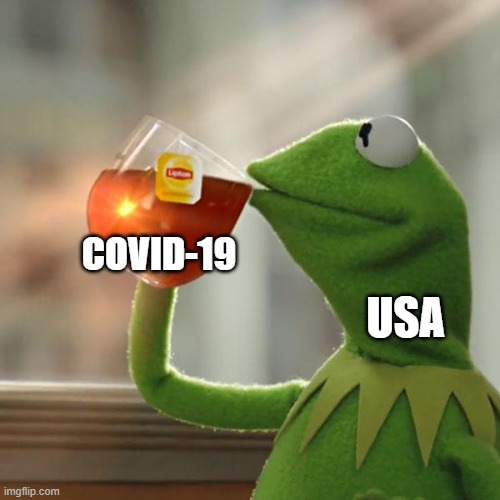 Covid-19 atttacks america | COVID-19; USA | image tagged in memes,but that's none of my business,kermit the frog | made w/ Imgflip meme maker