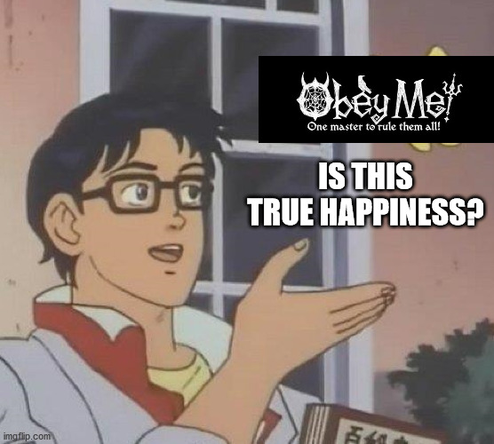 Is This A Pigeon Meme | IS THIS TRUE HAPPINESS? | image tagged in memes,is this a pigeon | made w/ Imgflip meme maker