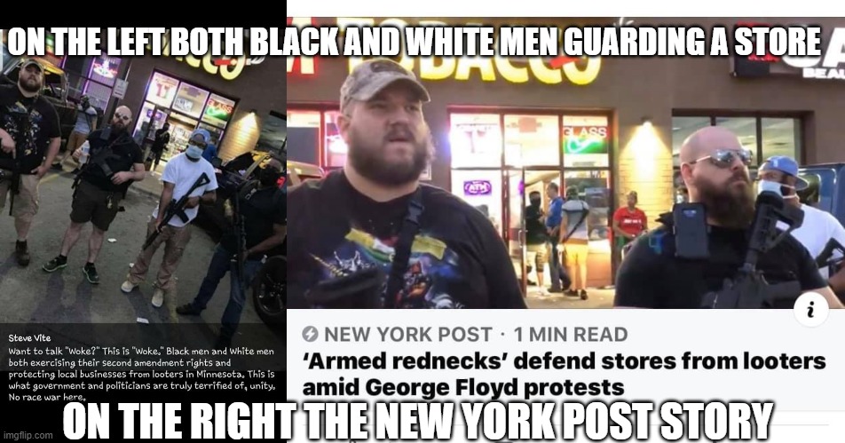 ON THE LEFT BOTH BLACK AND WHITE MEN GUARDING A STORE; ON THE RIGHT THE NEW YORK POST STORY | image tagged in fake news,democrats,republicans,politics,race,hate | made w/ Imgflip meme maker