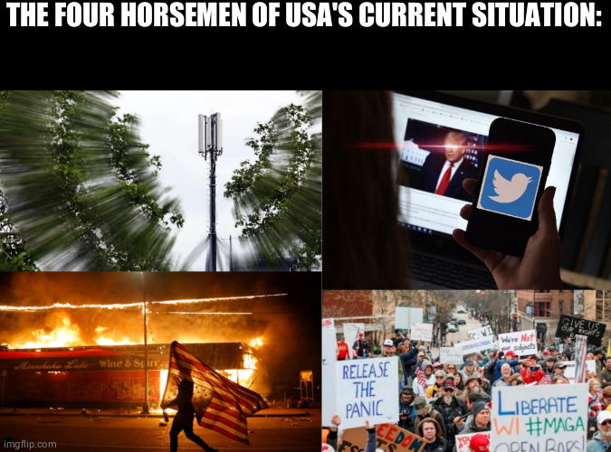 Mady by a european | THE FOUR HORSEMEN OF USA'S CURRENT SITUATION: | image tagged in meme,usa,crazy | made w/ Imgflip meme maker