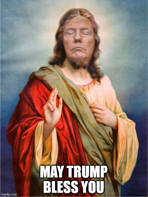 May Trump Bless you | MAY TRUMP BLESS YOU | image tagged in trump,god bless america,god | made w/ Imgflip meme maker