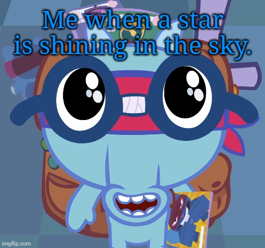 Sniffles's Cute Eyes (HTF) | Me when a star is shining in the sky. | image tagged in sniffles's cute eyes htf,memes,happy tree friends,stars | made w/ Imgflip meme maker