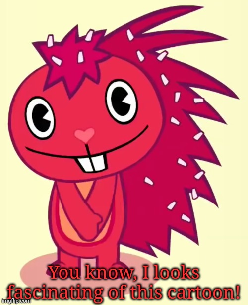 CUTE FLAKY THAT LIKES BIG POOP OH YEAH | You know, I looks fascinating of this cartoon! | image tagged in cute flaky htf,happy tree friends,cute animals | made w/ Imgflip meme maker