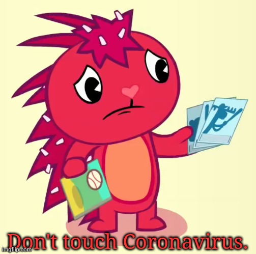 Non-Amused Flaky (HTF) | Don't touch Coronavirus. | image tagged in non-amused flaky htf | made w/ Imgflip meme maker