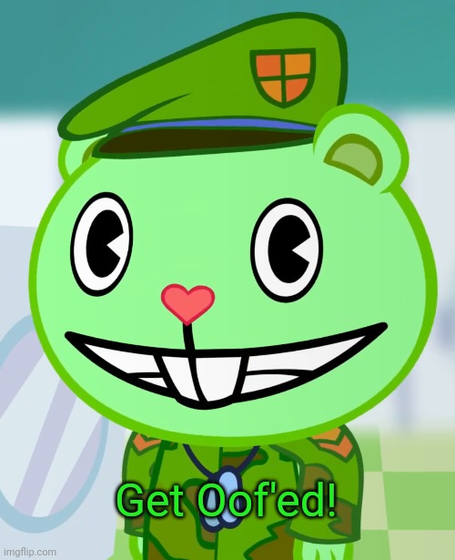 Flippy Smiles (HTF) | Get Oof'ed! | image tagged in flippy smiles htf | made w/ Imgflip meme maker