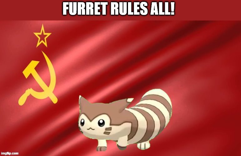 furret the soviet mastermind | FURRET RULES ALL! | image tagged in furret the soviet mastermind | made w/ Imgflip meme maker