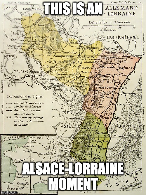 Ok how 0_0 | THIS IS AN; ALSACE-LORRAINE MOMENT | image tagged in france | made w/ Imgflip meme maker