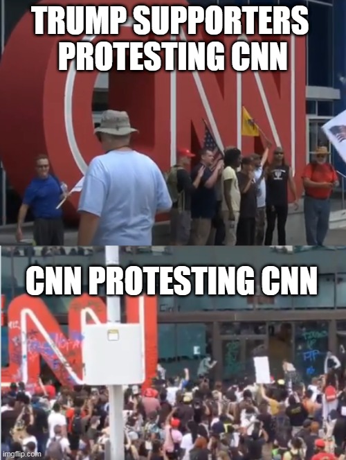 TRUMP SUPPORTERS 
PROTESTING CNN; CNN PROTESTING CNN | image tagged in trump,cnn,protests,protesters,riots,atlanta | made w/ Imgflip meme maker