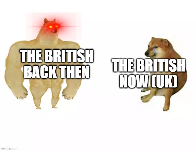 I'm not trying to discriminate anyone (I also couldn't find any problems with the UK) | THE BRITISH BACK THEN; THE BRITISH NOW (UK) | made w/ Imgflip meme maker