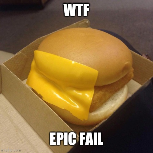 Bruh. | WTF; EPIC FAIL | image tagged in you had one job | made w/ Imgflip meme maker