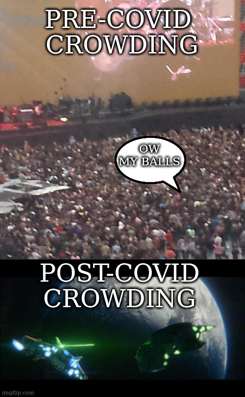 beam me over Scotty | PRE-COVID 
CROWDING; OW MY BALLS; POST-COVID CROWDING | image tagged in space ship,covid,crowding | made w/ Imgflip meme maker