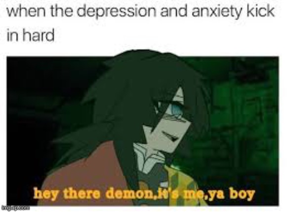 This was me once... I still get really bad anxiety | image tagged in demon slayer | made w/ Imgflip meme maker
