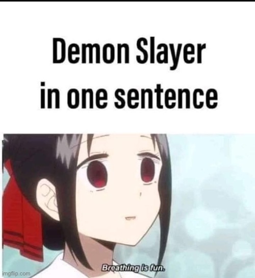 It’s true tho | image tagged in demon slayer | made w/ Imgflip meme maker