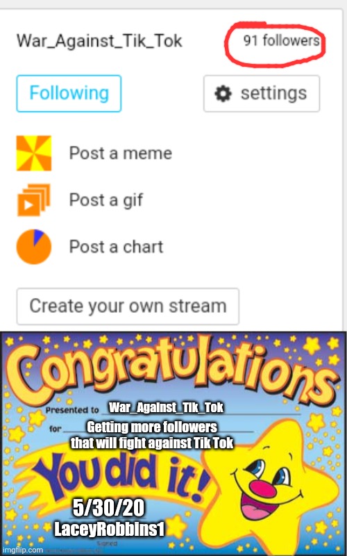 I'm Extremely Proud Of All Of You | War_Against_Tik_Tok; Getting more followers that will fight against Tik Tok; 5/30/20; LaceyRobbins1 | image tagged in memes,happy star congratulations | made w/ Imgflip meme maker