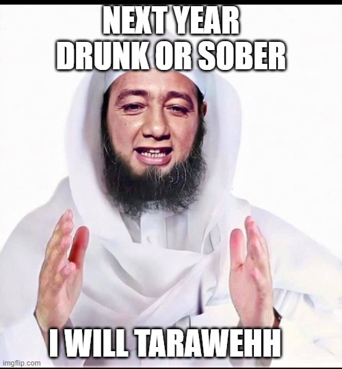 tarraweehh | NEXT YEAR DRUNK OR SOBER; I WILL TARAWEHH | image tagged in expanding brain | made w/ Imgflip meme maker
