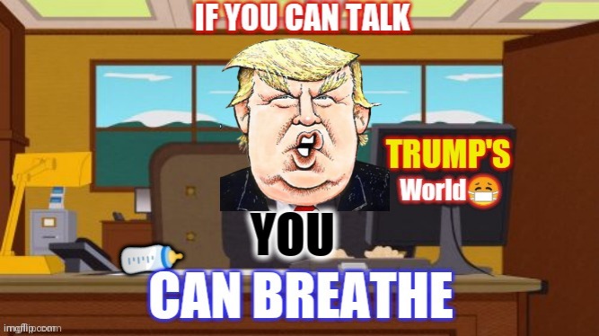 Trump World | image tagged in trump,donald trump | made w/ Imgflip meme maker