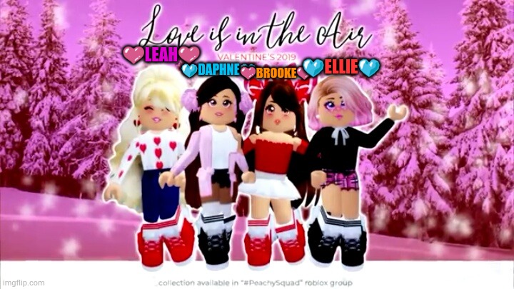 I'm back! | 💙DAPHNE💙; 💙ELLIE💙; 💜BROOKE💜; 💜LEAH💜 | image tagged in love is in the air | made w/ Imgflip meme maker