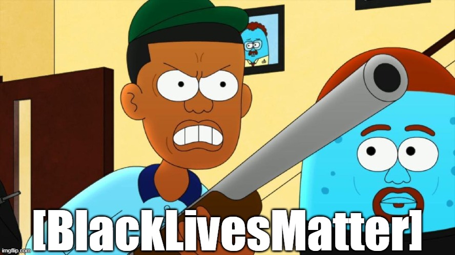 [BlackLivesMatter] | image tagged in black lives matter,tyler the creator | made w/ Imgflip meme maker