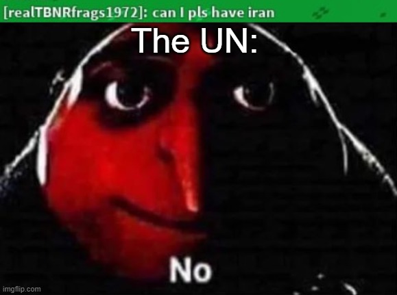 Gru No | The UN: | image tagged in gru no,united nations,memes,roblox | made w/ Imgflip meme maker