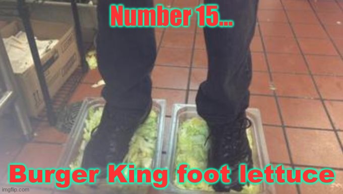 Number 15 Chills | Number 15... Burger King foot lettuce | image tagged in burger king foot lettuce | made w/ Imgflip meme maker