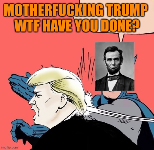 MOTHERFUCKING TRUMP 
WTF HAVE YOU DONE? | made w/ Imgflip meme maker