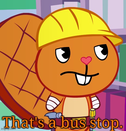 Confused Handy (HTF) | That's a bus stop. | image tagged in confused handy htf | made w/ Imgflip meme maker